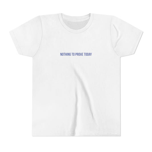 Nothing to Prove Today Youth Tee – Uplifted By Design