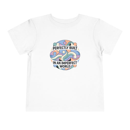Toddler Tee — "Perfectly Built in an Imperfect World" Minimal Graphic Shirt