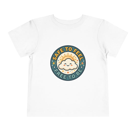 Toddler Tee — "Safe to Feel, Free to Be" Emotional Wellness | Mental Health Affirmation Kids Shirt