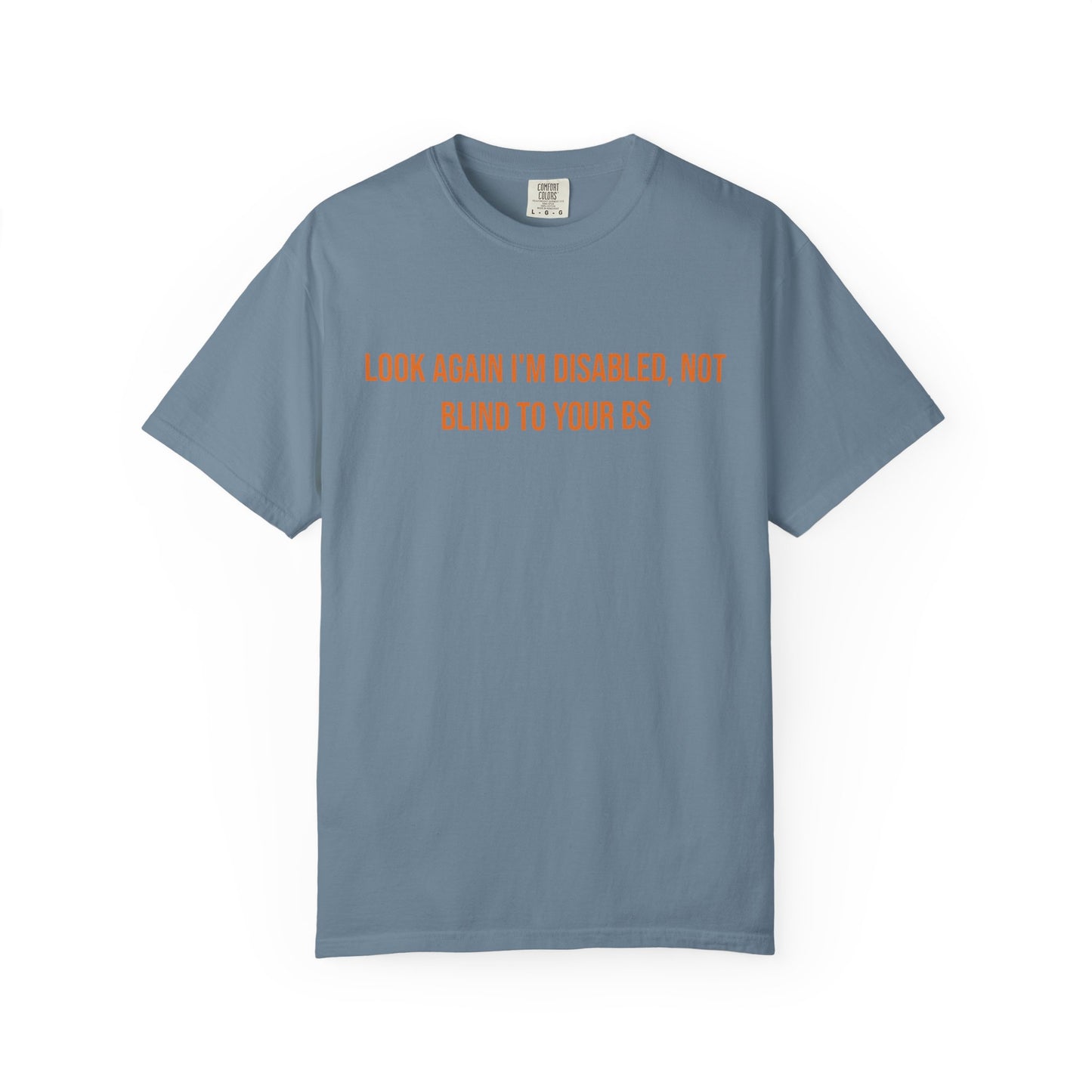 Look Again Im Disabled Not Blind To Your BS T-shirt | CP Awareness Tee