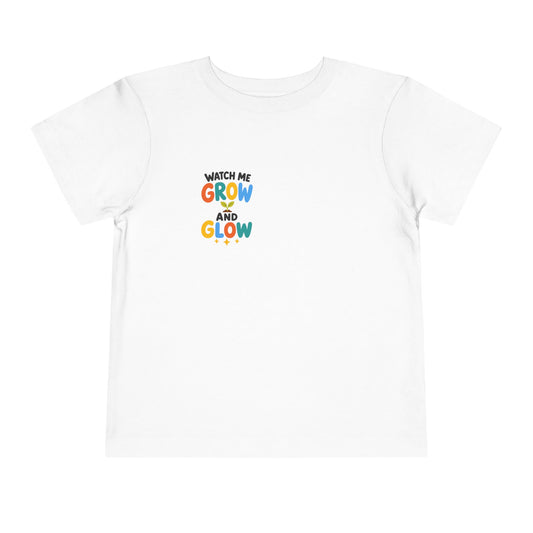 Watch Me Grow and Glow Toddler Tee — Cute Positive Growth Shirt