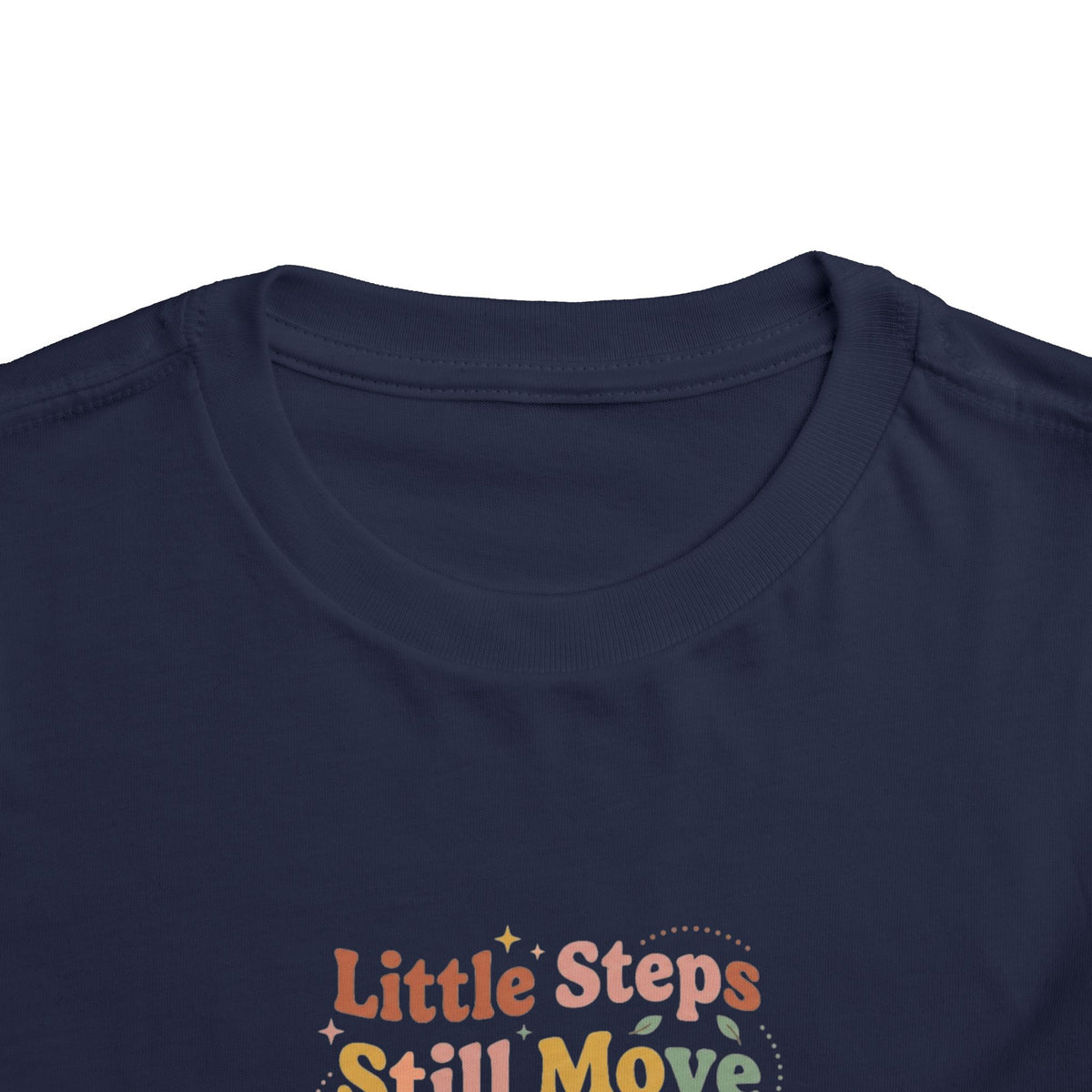 Little Steps Still Move Me Forward Toddler Shirt | Positive Growth Affirmation Kids Tee