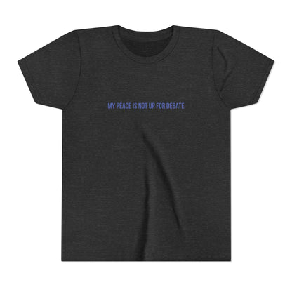 My Peace Is Not Up For Debate Youth Tee – Uplifted By Design