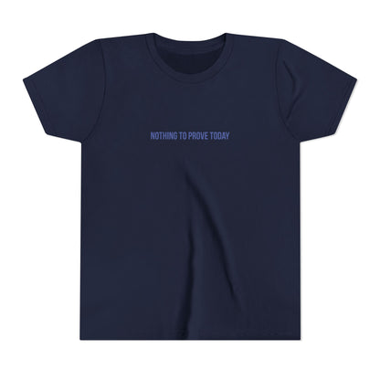 Nothing to Prove Today Youth Tee – Uplifted By Design