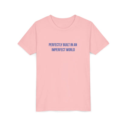 "Perfectly Built in an Imperfect World" Mental Health Awareness Youth Tee