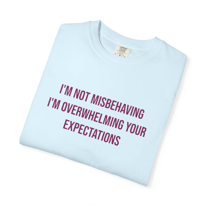 Im Not Misbehaving Im Overwhelming Your Expectations Empowerment T-shirt | Autism Awareness Streetwear Tee