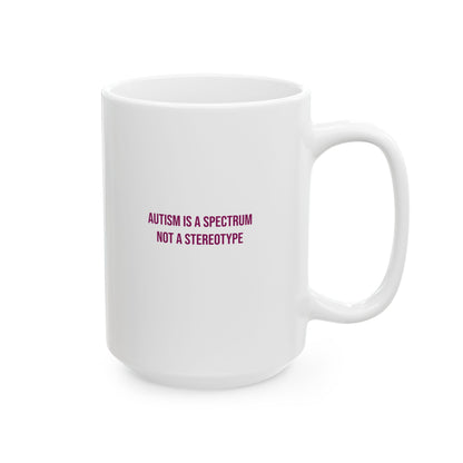 Autism Is A Spectrum Not A Stereotype Empowerment Mug | Autism Awareness Coffee Cup