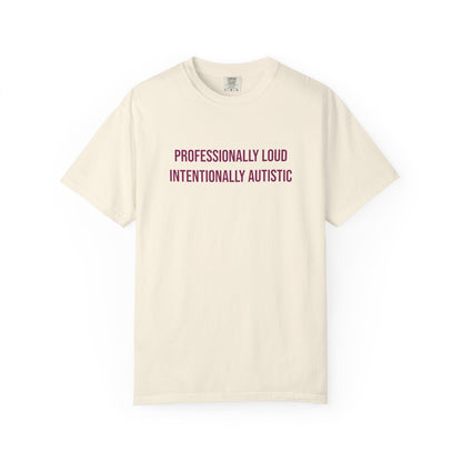 Professionally Loud Intentionally Autistic Empowerment T-shirt | Autism Awareness Streetwear Tee