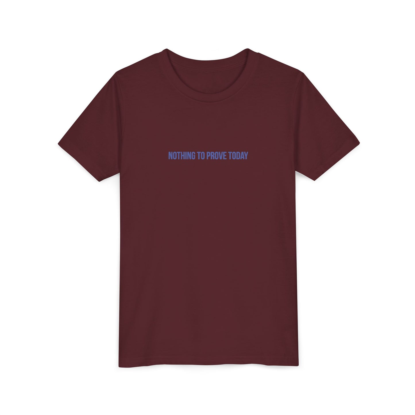 Nothing to Prove Today Youth Tee – Uplifted By Design