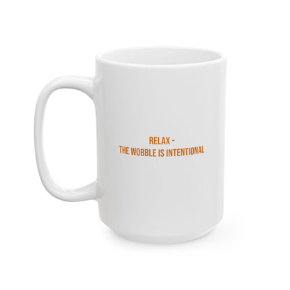 Relax The Wobble Is Intentional Empowerment Mug | Cerebral Palsy Advocacy Coffee Cup