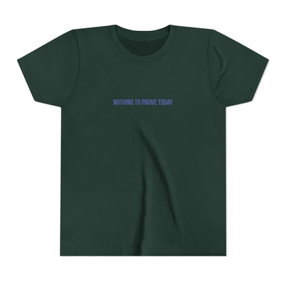 Nothing to Prove Today Youth Tee – Uplifted By Design