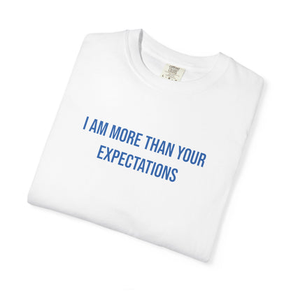 I Am More Than Your Expectations T-shirt | Mental Health Tee