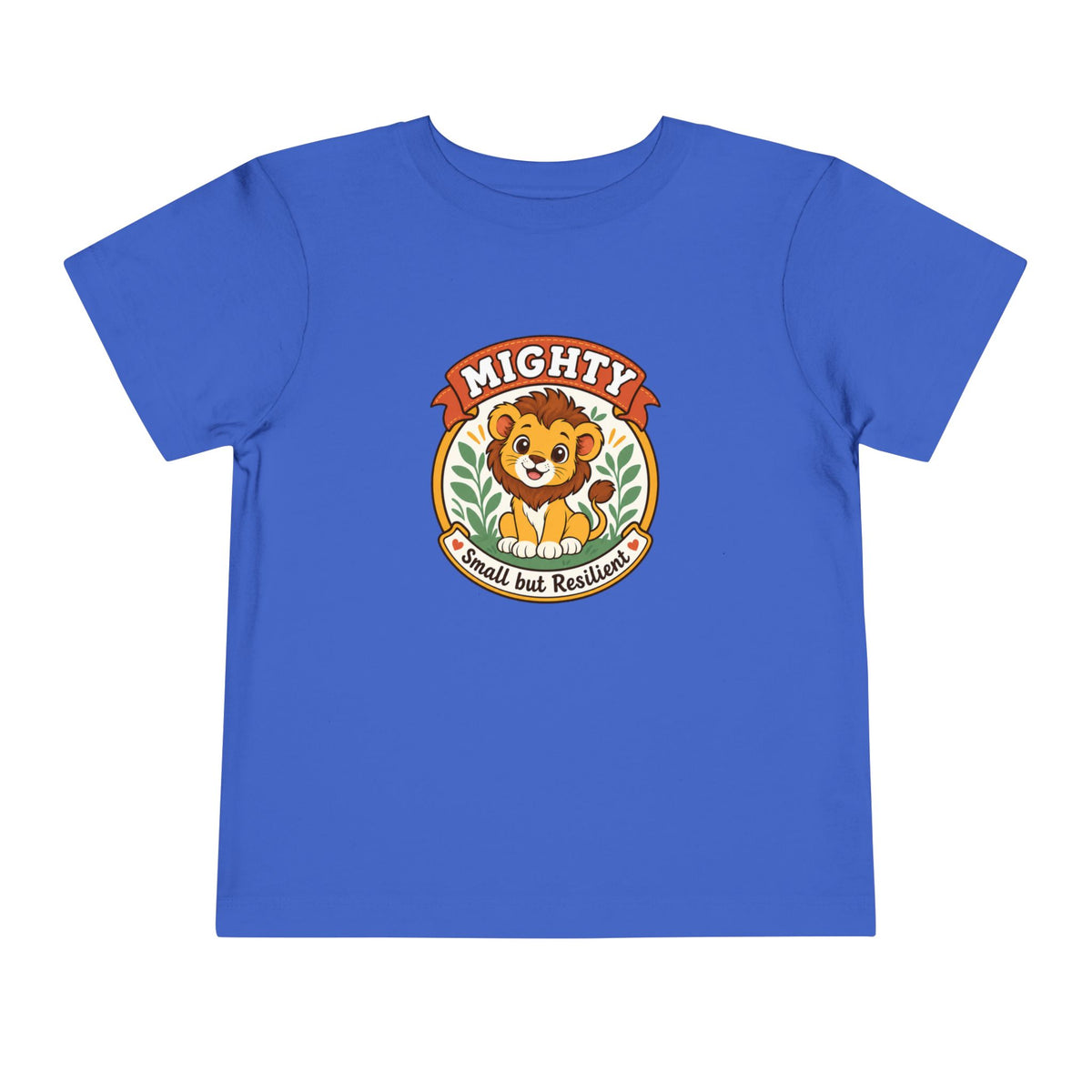 Mighty Lion Toddler Tee — "Mighty & Small but Resilient" Cute Kids T-Shirt