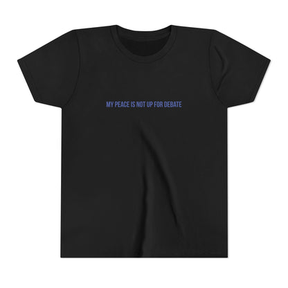 My Peace Is Not Up For Debate Youth Tee – Uplifted By Design