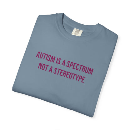 Autism Is A Spectrum Not A Stereotype Empowerment T-shirt | Autism Awareness Streetwear Tee