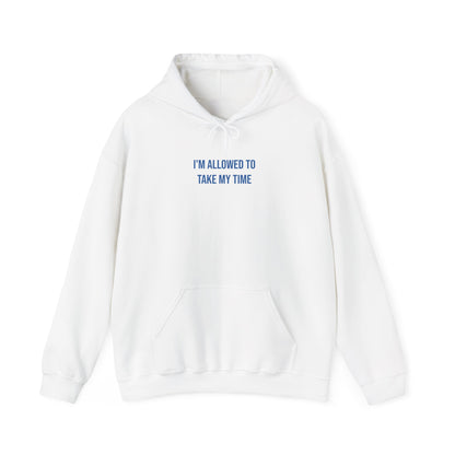 "I’m Allowed to Take My Time" Unisex Hoodie — Stacked Blue Lettering | Uplifted By Design™ Mental Health & Emotional Wellbeing Hoodie