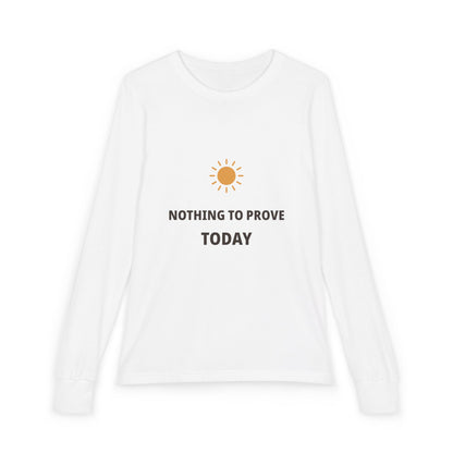 Nothing to Prove Today Illustrated Edition Youth Long-Sleeve Tee | Uplifted By Design™