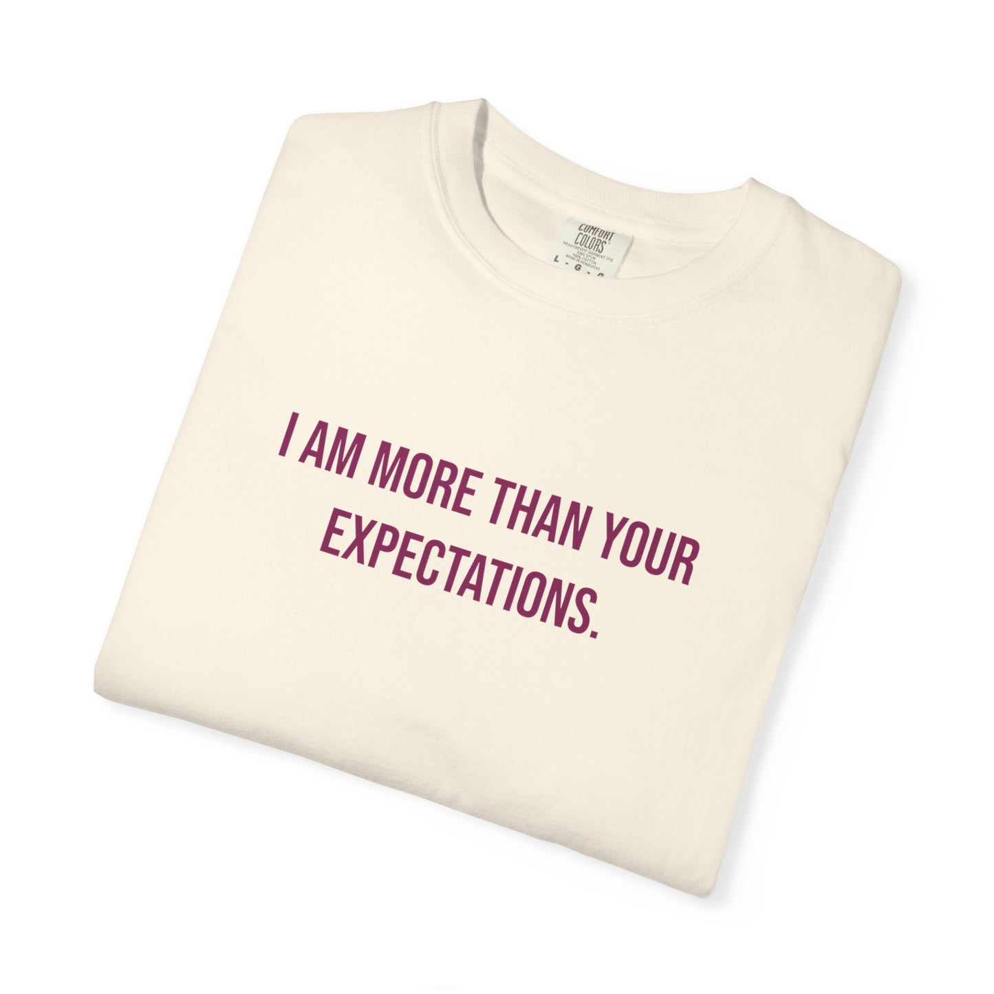 I Am More Than Your Expectations T-shirt | Awareness Tee