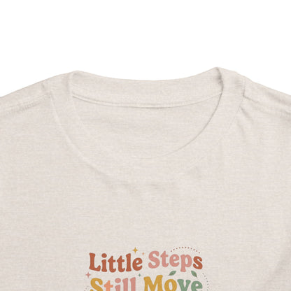 Little Steps Still Move Me Forward Toddler Shirt | Positive Growth Affirmation Kids Tee