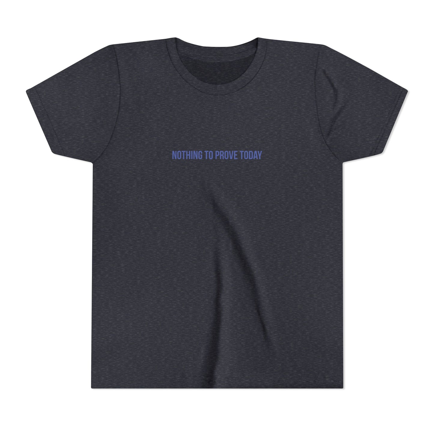 Nothing to Prove Today Youth Tee – Uplifted By Design