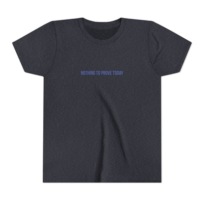 Nothing to Prove Today Youth Tee – Uplifted By Design