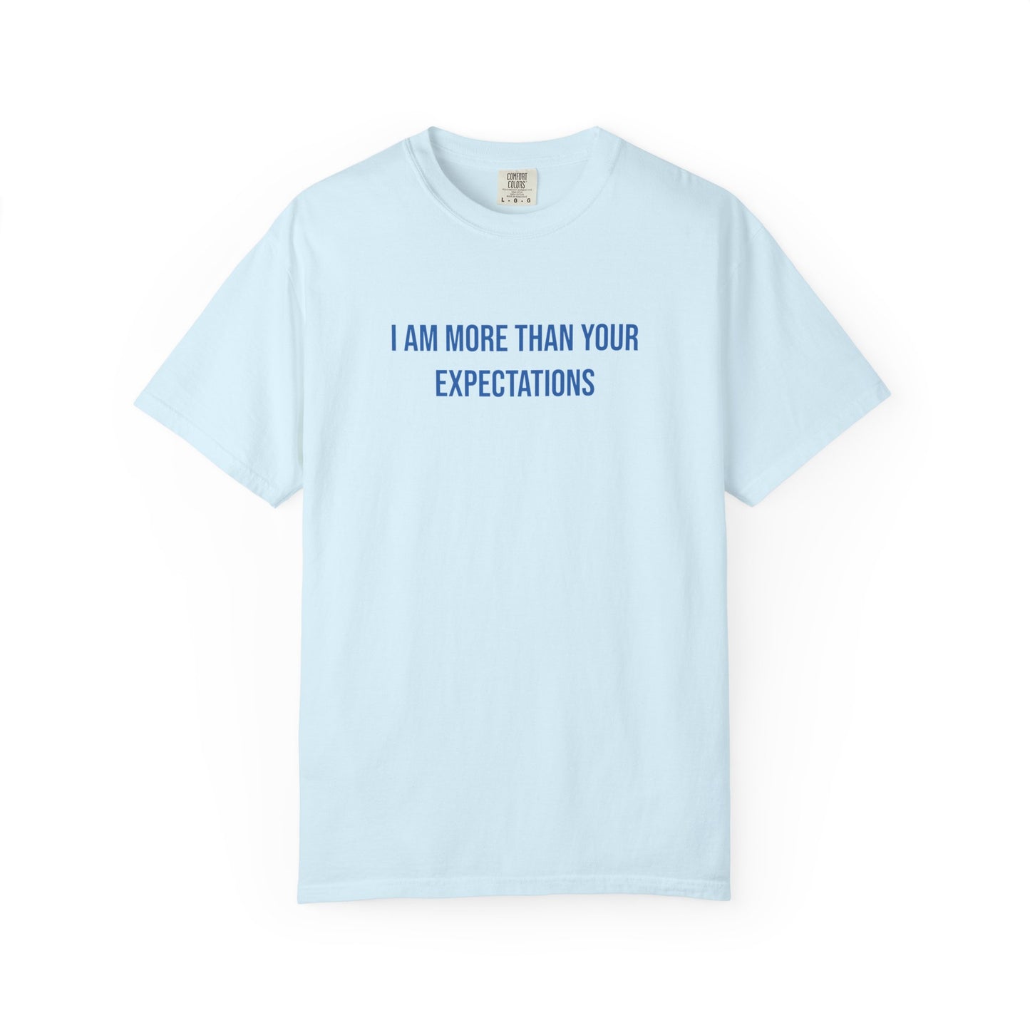 I Am More Than Your Expectations T-shirt | Mental Health Tee