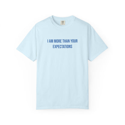 I Am More Than Your Expectations T-shirt | Mental Health Tee