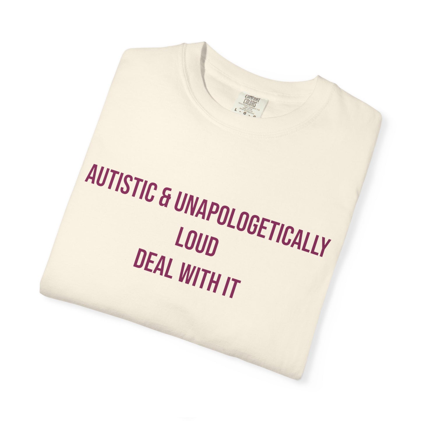 Autistic and Unapologetically Loud Deal With It Empowerment T-shirt | Autism Awareness Streetwear Tee