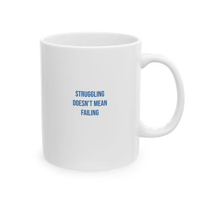 Struggling Doesn't Mean Failing Empowerment Mug | Mental Health Coffee Cup