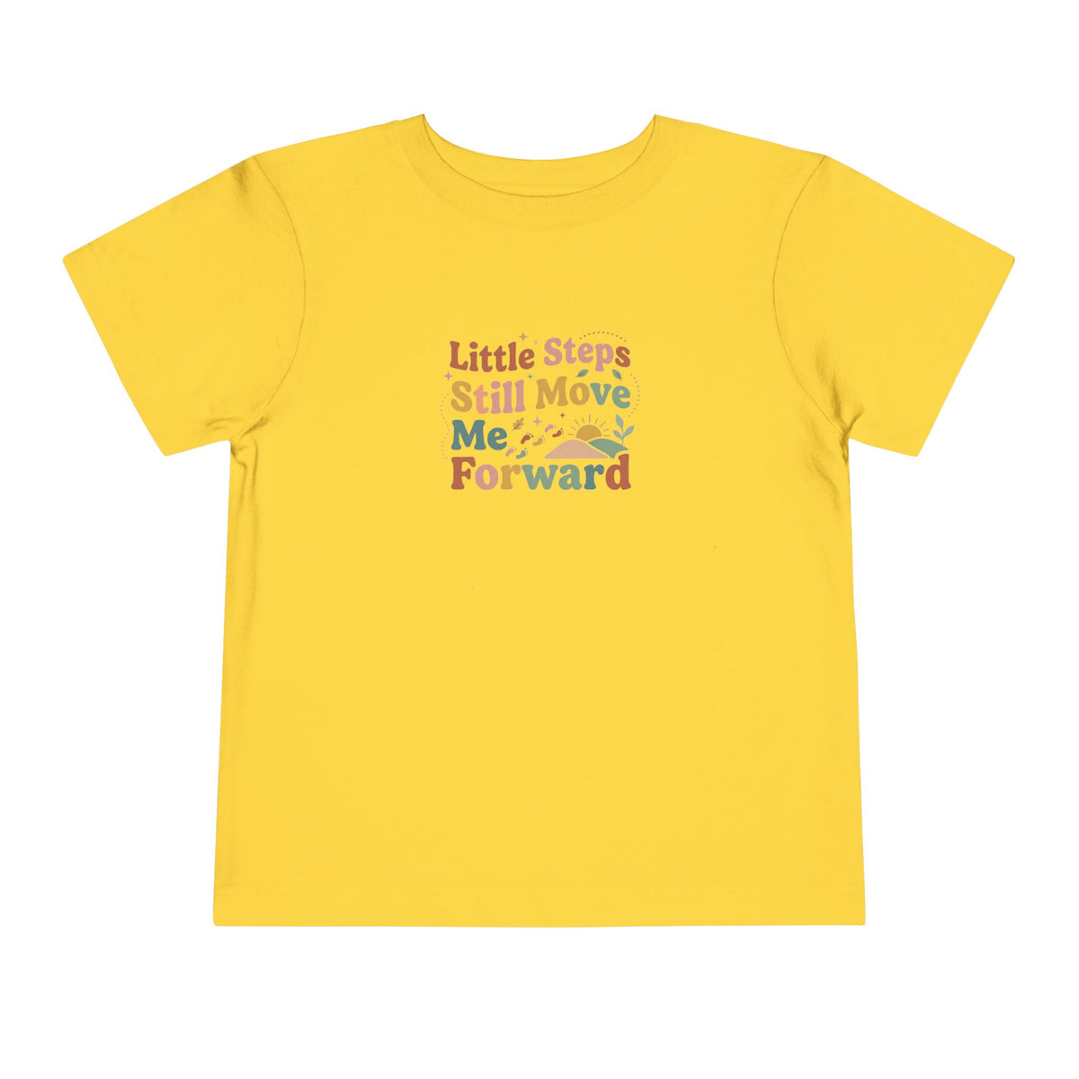 Little Steps Still Move Me Forward Toddler Shirt | Positive Growth Affirmation Kids Tee