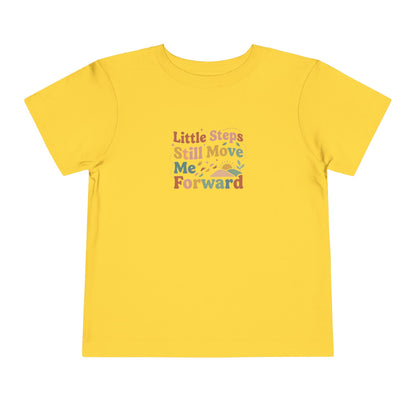 Little Steps Still Move Me Forward Toddler Shirt | Positive Growth Affirmation Kids Tee