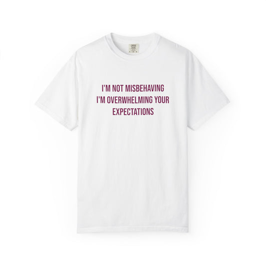 Im Not Misbehaving Im Overwhelming Your Expectations Empowerment T-shirt | Autism Awareness Streetwear Tee