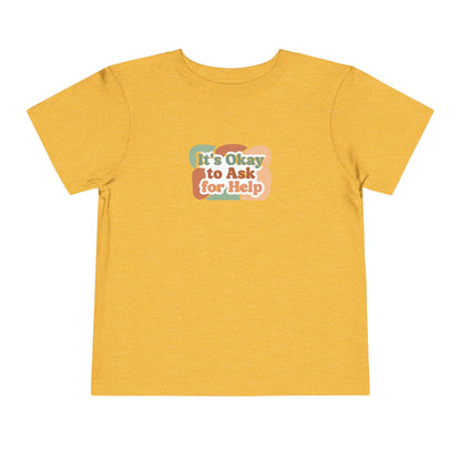 It’s Okay to Ask for Help Toddler Shirt | Positive Mental Health Affirmation Kids Tee