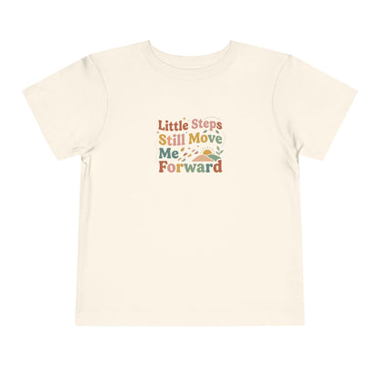 Little Steps Still Move Me Forward Toddler Shirt | Positive Growth Affirmation Kids Tee
