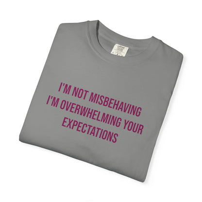 Im Not Misbehaving Im Overwhelming Your Expectations Empowerment T-shirt | Autism Awareness Streetwear Tee