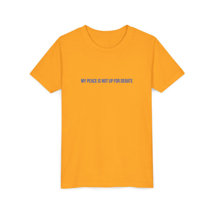 My Peace Is Not Up For Debate Youth Tee – Uplifted By Design