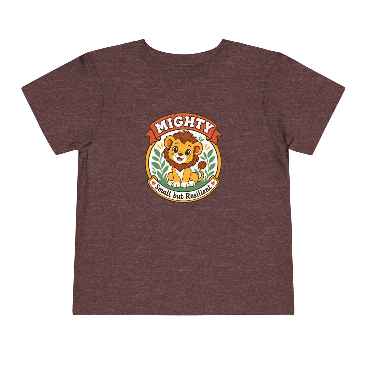 Mighty Lion Toddler Tee — "Mighty & Small but Resilient" Cute Kids T-Shirt