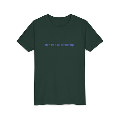 My Peace Is Not Up For Debate Youth Tee – Uplifted By Design