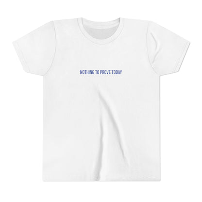 Nothing to Prove Today Youth Tee – Uplifted By Design