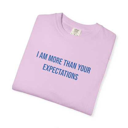 I Am More Than Your Expectations T-shirt | Mental Health Tee