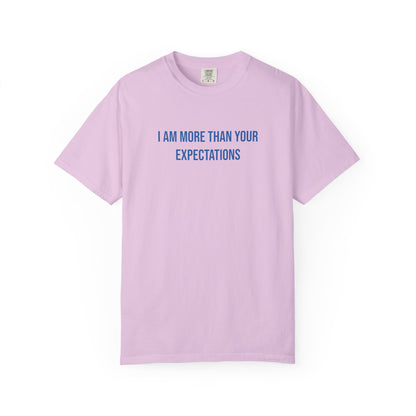 I Am More Than Your Expectations T-shirt | Mental Health Tee
