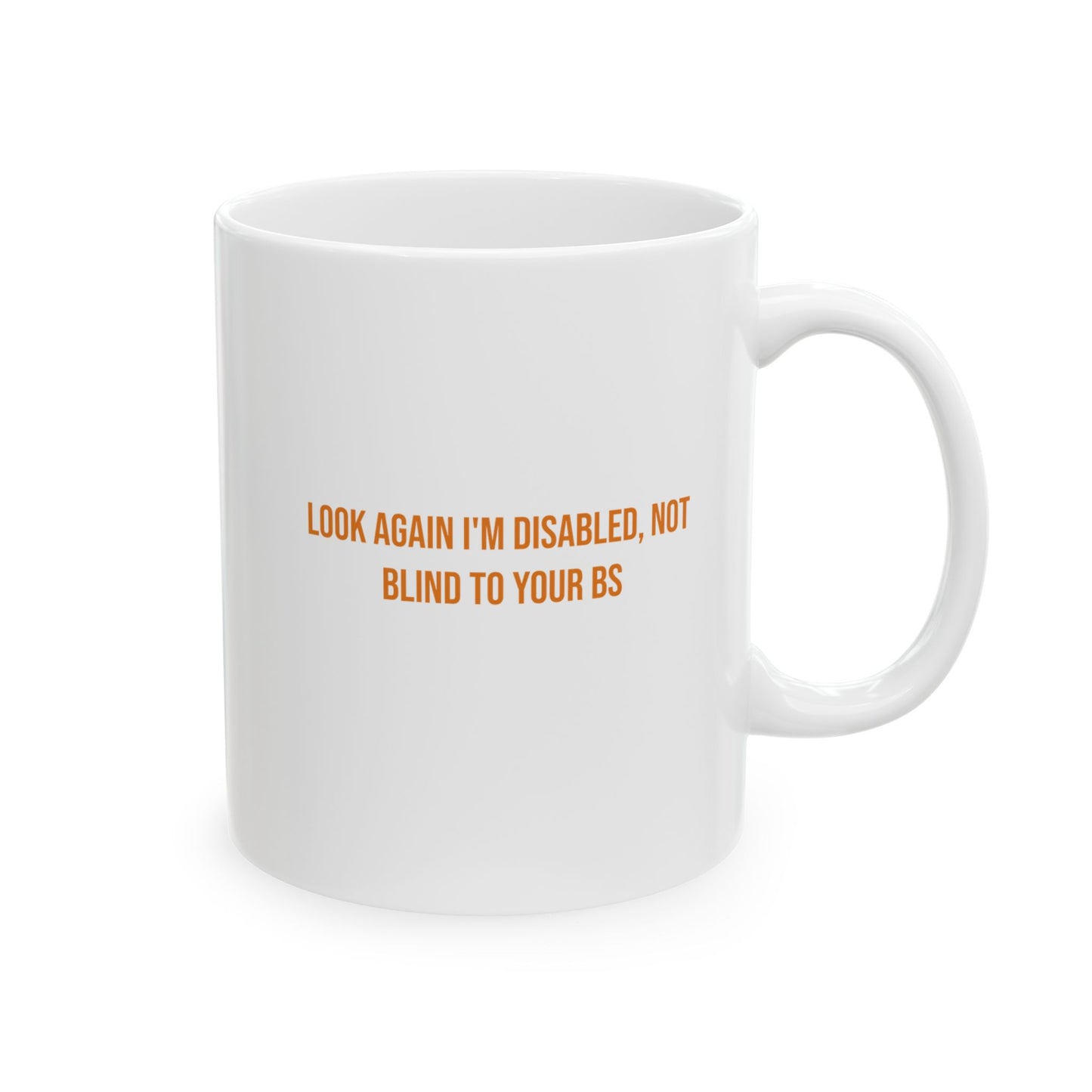Look Again Im Disabled Not Blind To Your BS Empowerment Mug | Cerebral Palsy Advocacy Coffee Cup