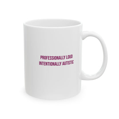 Professionally Loud Intentionally Autistic Empowerment Mug | Autism Awareness Coffee Cup