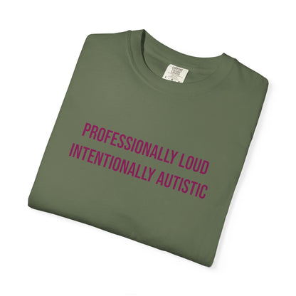 Professionally Loud Intentionally Autistic Empowerment T-shirt | Autism Awareness Streetwear Tee