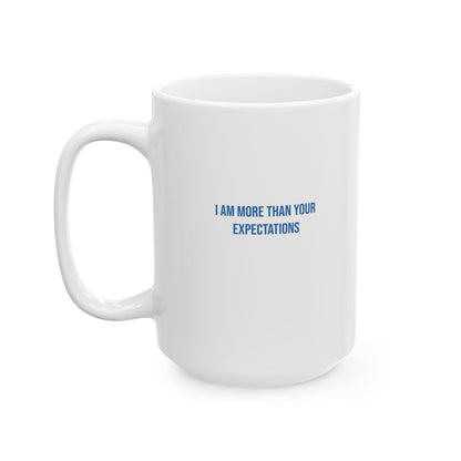 I Am More Than Your Expectations Empowerment Mug | Mental Health Coffee Cup