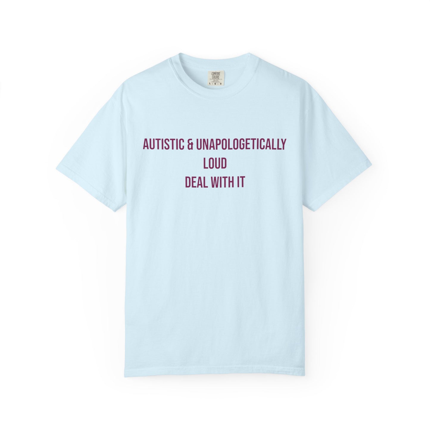 Autistic and Unapologetically Loud Deal With It Empowerment T-shirt | Autism Awareness Streetwear Tee