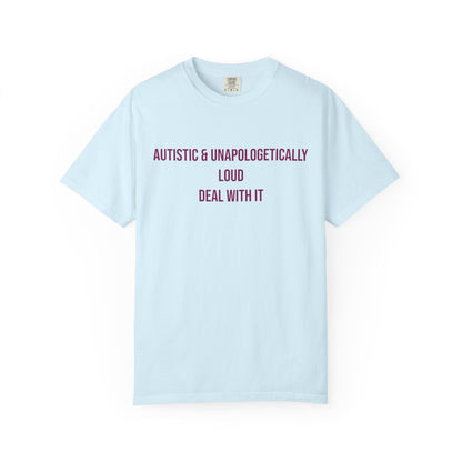 Autistic and Unapologetically Loud Deal With It Empowerment T-shirt | Autism Awareness Streetwear Tee