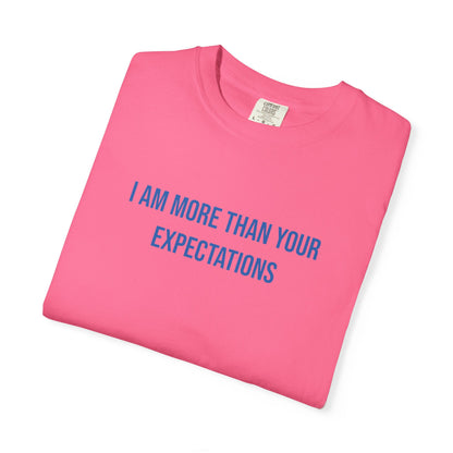 I Am More Than Your Expectations T-shirt | Mental Health Tee