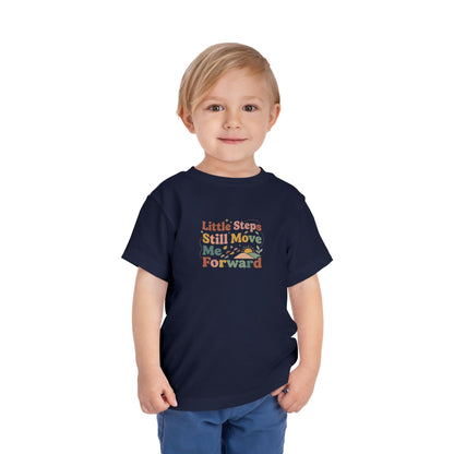 Little Steps Still Move Me Forward Toddler Shirt | Positive Growth Affirmation Kids Tee