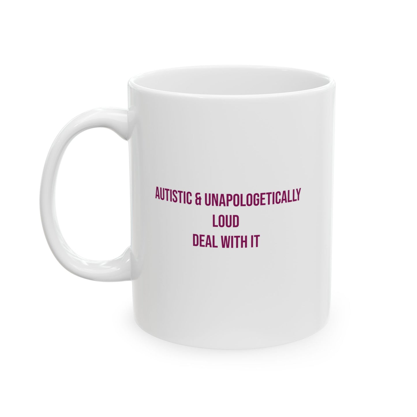 Autistic and Unapologetically Loud Deal With It Empowerment Mug | Autism Awareness Coffee Cup